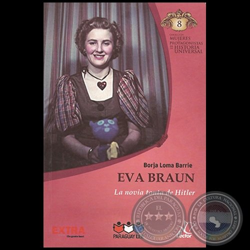 EVA BRAUN - Autor: BORJA LOMA BARRIE - Coleccin: MUJERES PROTAGONISTAS DE LA HISTORIA UNIVERSAL - N 8